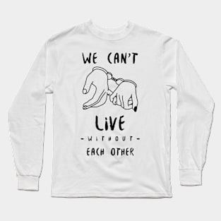 we can't live without each other Long Sleeve T-Shirt